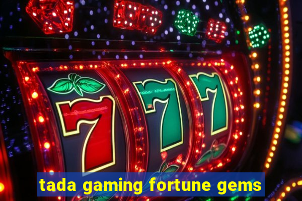 tada gaming fortune gems